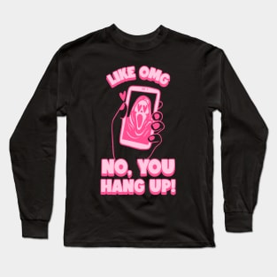 omg no you hang up Long Sleeve T-Shirt